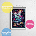 Poster für Gamer "Gamers Dont´t Die - They Respawn"
