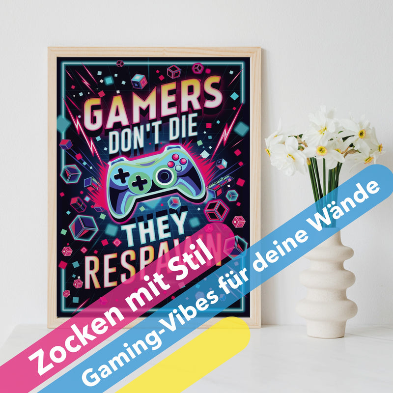 Poster für Gamer "Gamers Dont´t Die - They Respawn"